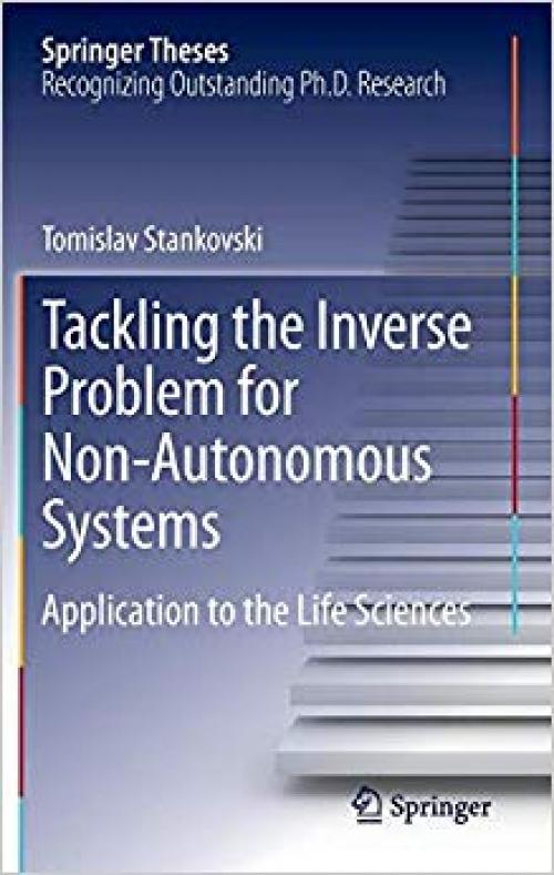 Tackling the Inverse Problem for Non-Autonomous Systems: Application to the Life Sciences (Springer Theses) - 3319007521