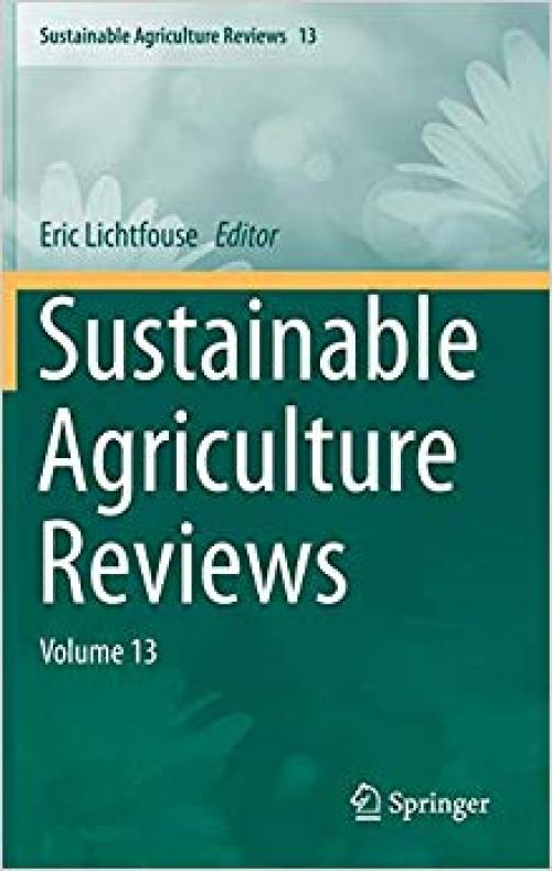Sustainable Agriculture Reviews: Volume 13 - 3319009141