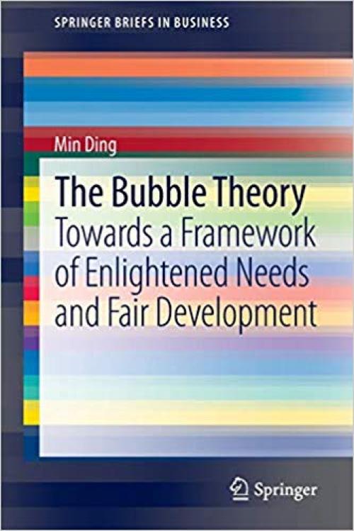 The Bubble Theory: Towards a Framework of Enlightened Needs and Fair Development (SpringerBriefs in Business) - 3319009206