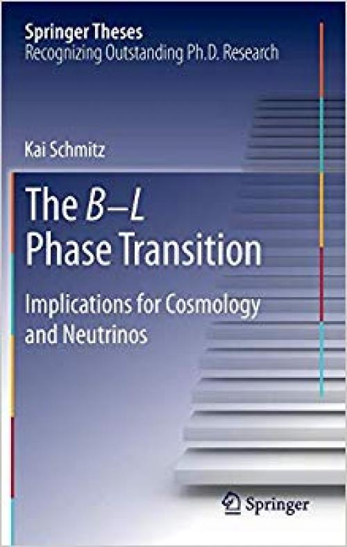 The B-L Phase Transition: Implications for Cosmology and Neutrinos (Springer Theses) - 3319009621