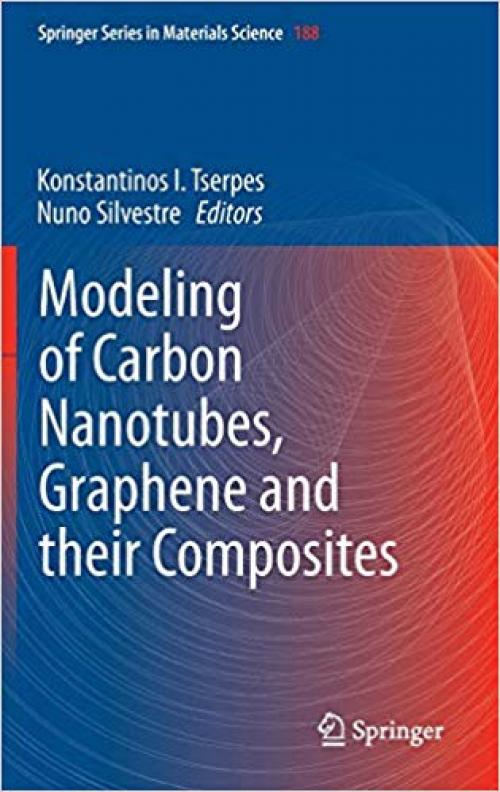 Modeling of Carbon Nanotubes, Graphene and their Composites (Springer Series in Materials Science) - 3319012002