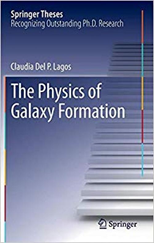 The Physics of Galaxy Formation (Springer Theses) - 3319015257