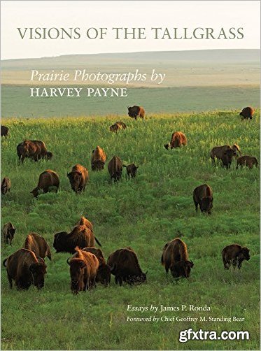 Visions of the Tallgrass: Prairie Photographs by Harvey Payne