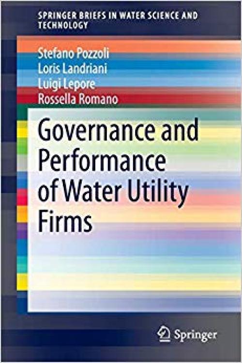 Governance and Performance of Water Utility Firms (SpringerBriefs in Water Science and Technology) - 3319026445