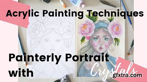 Acrylic Painting Techniques: Paint a Painterly Portrait with Crystals