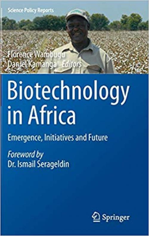 Biotechnology in Africa: Emergence, Initiatives and Future (Science Policy Reports) - 3319040006