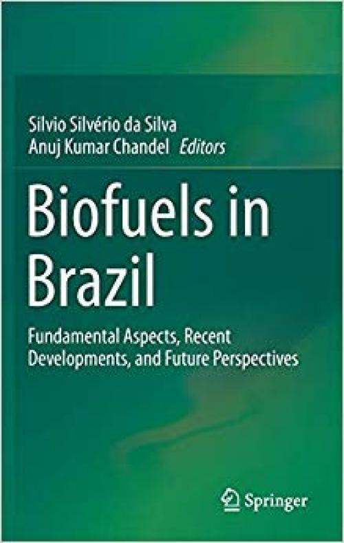 Biofuels in Brazil: Fundamental Aspects, Recent Developments, and Future Perspectives - 3319050192