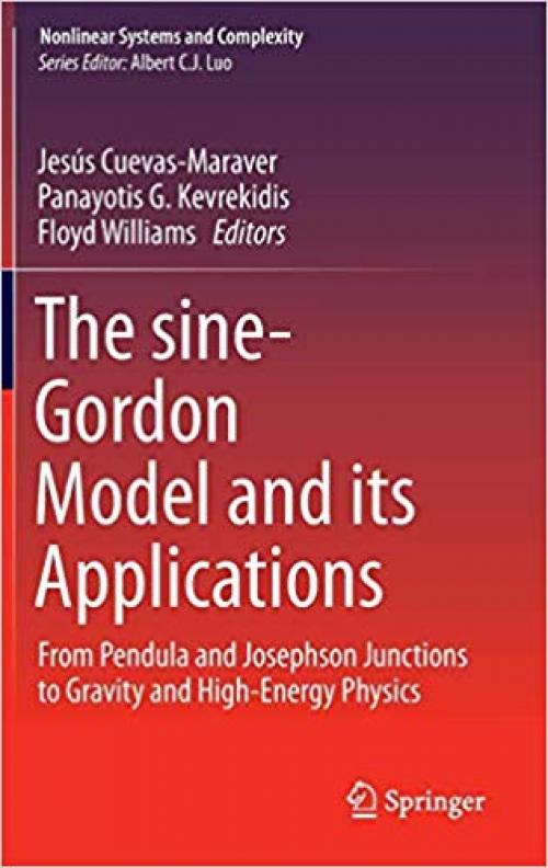 The sine-Gordon Model and its Applications: From Pendula and Josephson Junctions to Gravity and High-Energy Physics (Nonlinear Systems and Complexity) - 3319067214