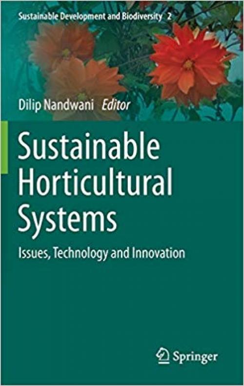 Sustainable Horticultural Systems: Issues, Technology and Innovation (Sustainable Development and Biodiversity) - 3319069039