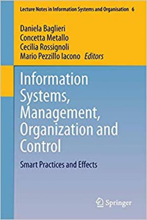 Information Systems, Management, Organization and Control: Smart Practices and Effects (Lecture Notes in Information Systems and Organisation) - 3319079042