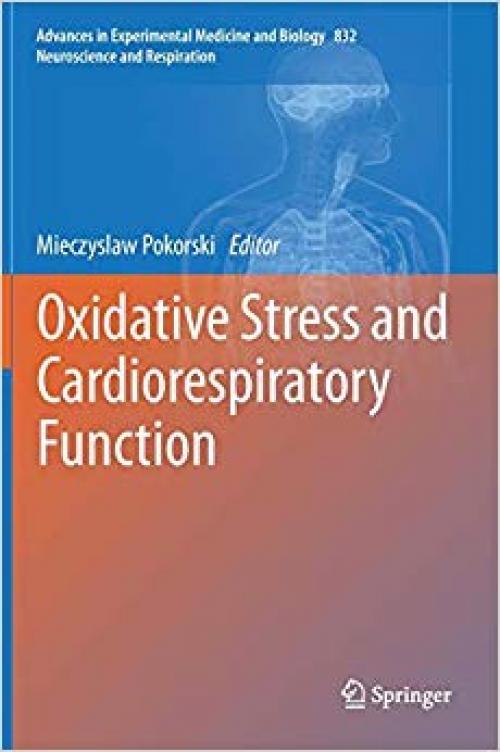 Oxidative Stress and Cardiorespiratory Function (Advances in Experimental Medicine and Biology) - 3319097210