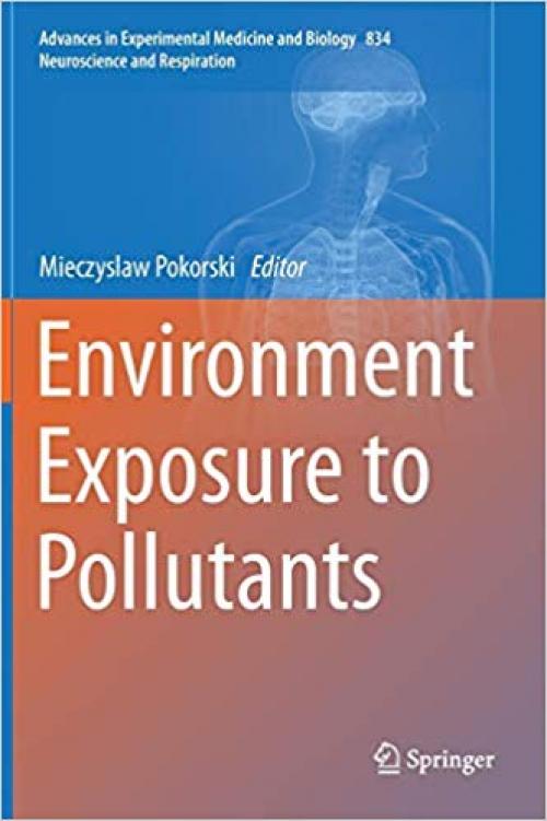 Environment Exposure to Pollutants (Advances in Experimental Medicine and Biology) - 3319100025