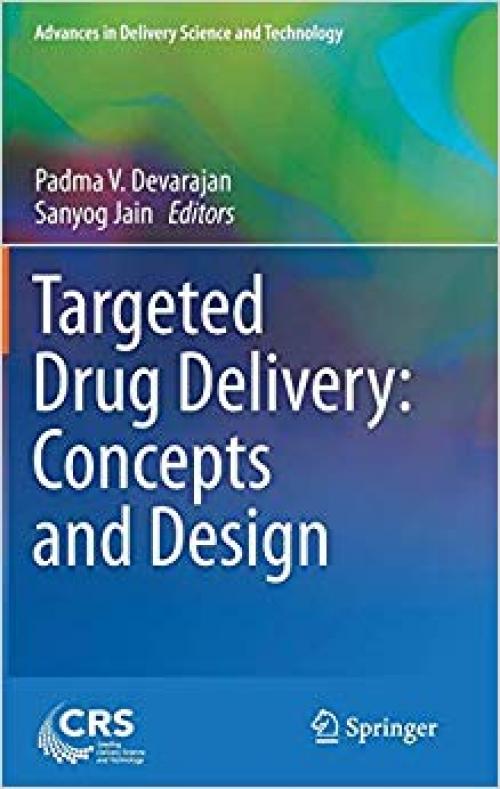 Targeted Drug Delivery : Concepts and Design (Advances in Delivery Science and Technology) - 3319113542