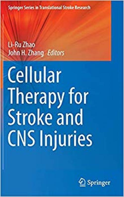 Cellular Therapy for Stroke and CNS Injuries (Springer Series in Translational Stroke Research) - 3319114808