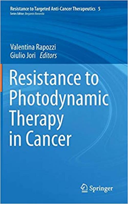 Resistance to Photodynamic Therapy in Cancer (Resistance to Targeted Anti-Cancer Therapeutics) - 3319127292