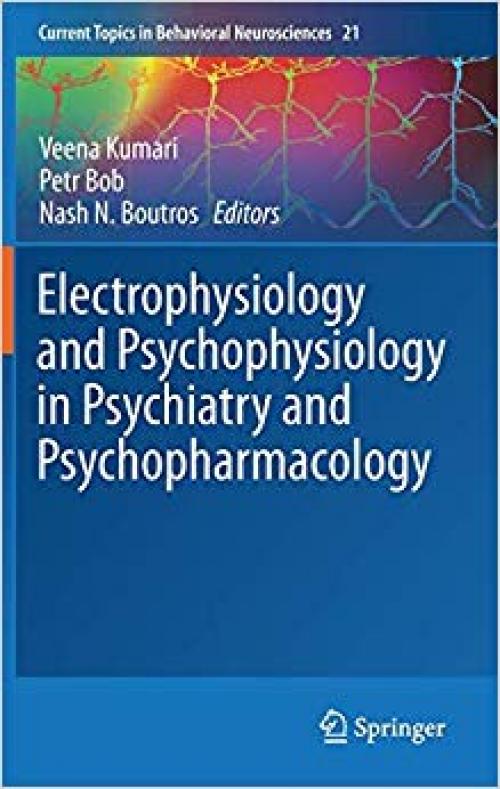 Electrophysiology and Psychophysiology in Psychiatry and Psychopharmacology (Current Topics in Behavioral Neurosciences) - 3319127683