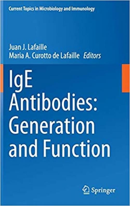 IgE Antibodies: Generation and Function (Current Topics in Microbiology and Immunology) - 3319137247