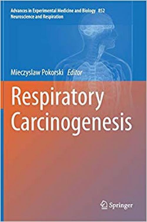 Respiratory Carcinogenesis (Advances in Experimental Medicine and Biology) - 3319169211