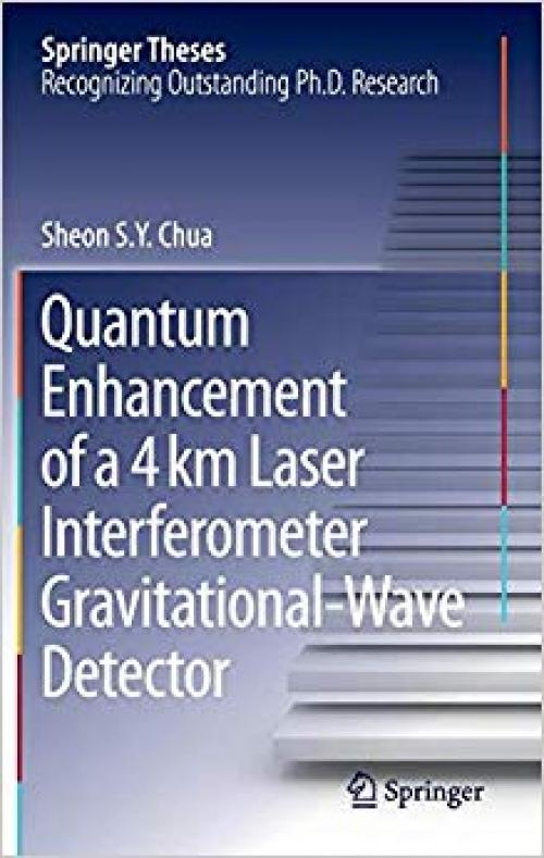 Quantum Enhancement of a 4 km Laser Interferometer Gravitational-Wave Detector (Springer Theses) - 3319176854