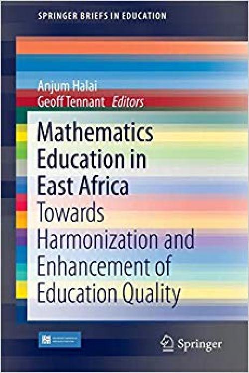 Mathematics Education in East Africa: Towards Harmonization and Enhancement of Education Quality (SpringerBriefs in Education) - 3319272578