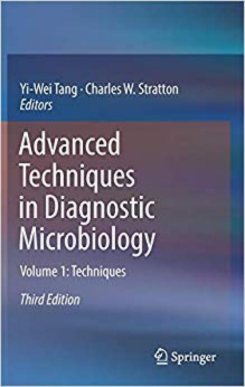 Advanced Techniques in Diagnostic Microbiology: Volume 1: Techniques - 3319338994