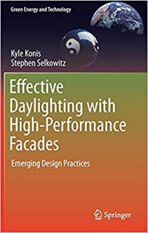 Effective Daylighting with High-Performance Facades: Emerging Design Practices (Green Energy and Technology) - 3319394614