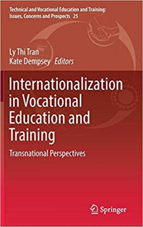 Internationalization in Vocational Education and Training: Transnational Perspectives (Technical and Vocational Education and Training: Issues, Concerns and Prospects) - 3319478575