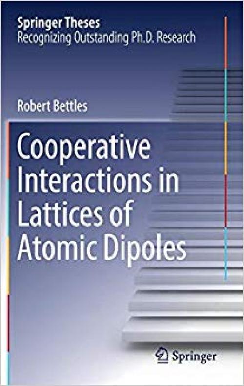 Cooperative Interactions in Lattices of Atomic Dipoles (Springer Theses) - 3319628429