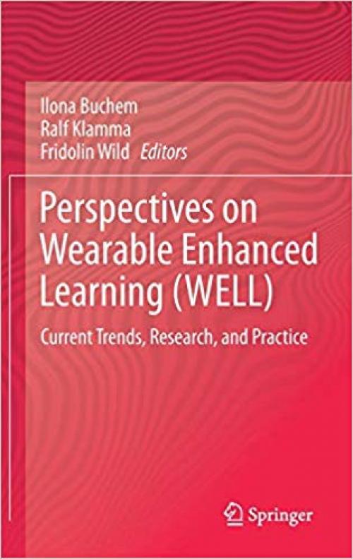 Perspectives on Wearable Enhanced Learning (WELL): Current Trends, Research, and Practice - 3319643002