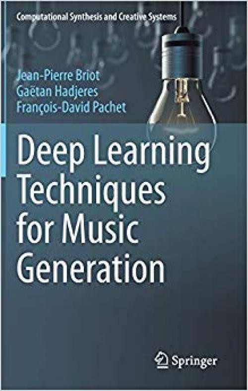 Deep Learning Techniques for Music Generation (Computational Synthesis and Creative Systems) - 3319701622