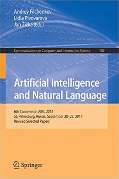 Artificial Intelligence and Natural Language: 6th Conference, AINL 2017, St. Petersburg, Russia, September 20–23, 2017, Revised Selected Papers (Communications in Computer and Information Science) - 3319717456