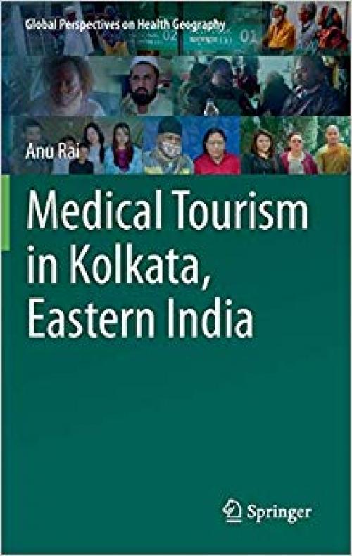 Medical Tourism in Kolkata, Eastern India (Global Perspectives on Health Geography) - 3319732714