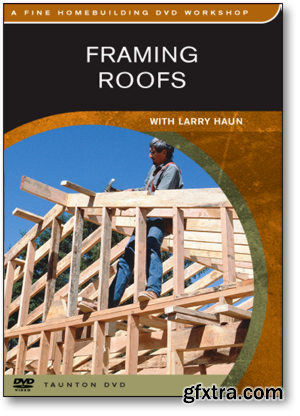 Framing Roofs with Larry Haun