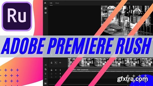 Adobe Premiere Rush: Learning The Basics Of Video Editing With Adobe Premiere Rush