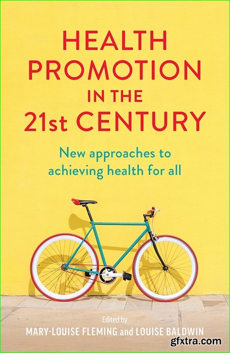 Health Promotion in the 21st Century: New approaches to achieving health for all