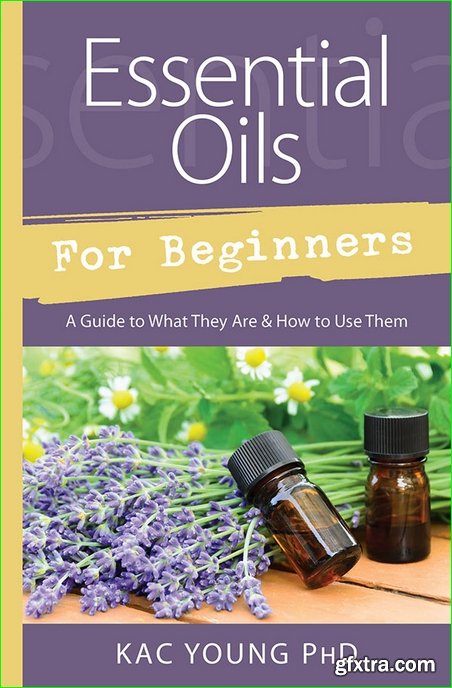 Essential Oils for Beginners: A Guide to What They Are & How to Use Them