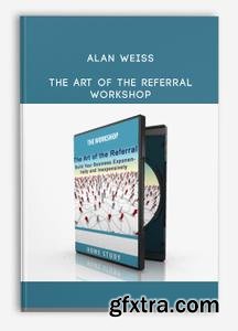 Alan Weiss – he Art Of The Referral Workshop