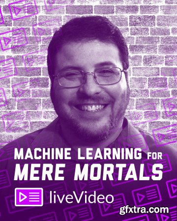 Machine Learning for Mere Mortals