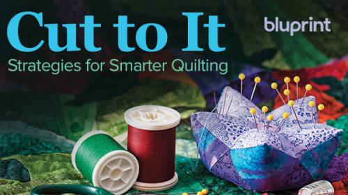 TheGreatCoursesPlus - Cut to It: Strategies for Smarter Quilting