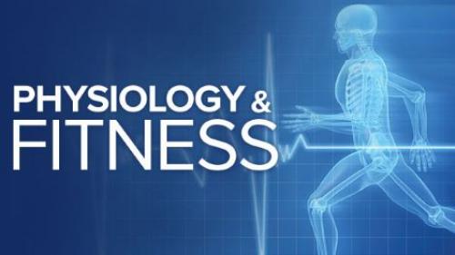 TheGreatCoursesPlus - Physiology and Fitness