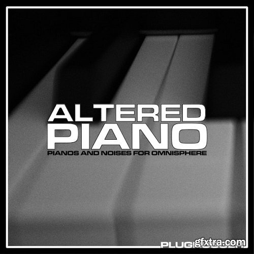 Plughugger Altered Piano for Omnisphere 2