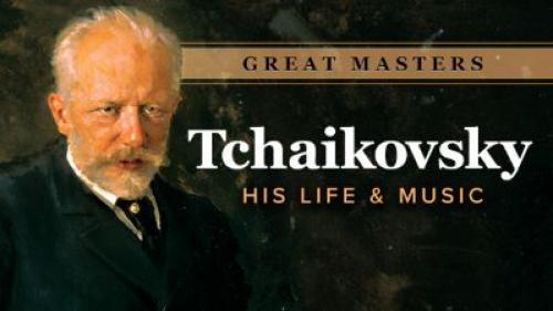 TheGreatCoursesPlus - Great Masters: Tchaikovsky—His Life and Music