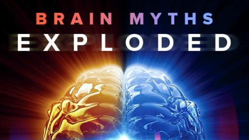 TheGreatCoursesPlus - Brain Myths Exploded: Lessons from Neuroscience