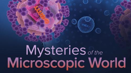 TheGreatCoursesPlus - Mysteries of the Microscopic World