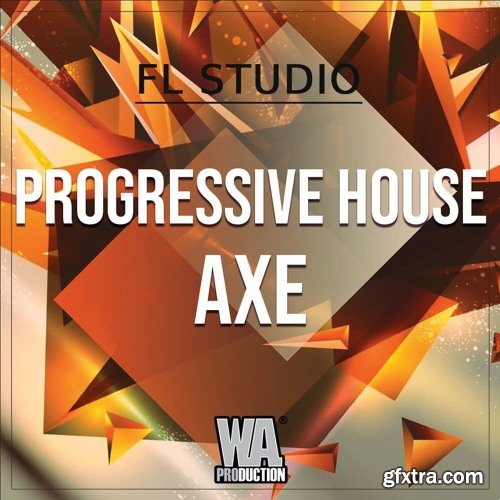 WA Production Progressive House Axe FL STUDiO TEMPLATE WAV CONSTRUCTiON KIT MiDi SYLENTH1 SPiRE