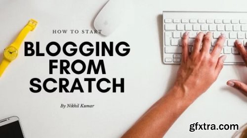 How to Start Blogging from Scratch - Blogging for Beginners 