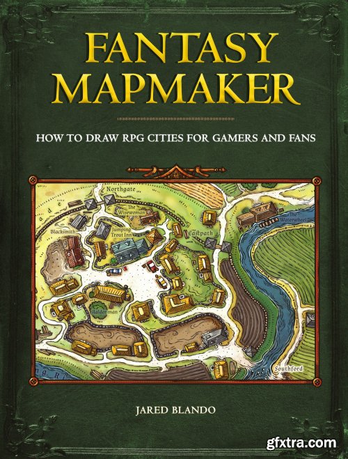 Fantasy Mapmaker: How to Draw RPG Cities for Gamers and Fans