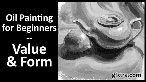 Oil Painting for Beginners - Value & Form