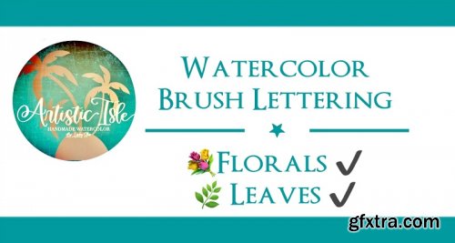  Watercolor Lettering, intro to brush lettering, florals and leaves