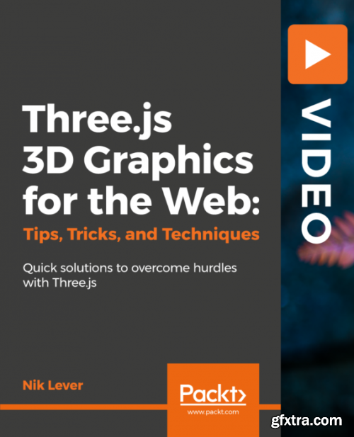 Three.js 3D Graphics for the Web: Tips, Tricks, and Techniques